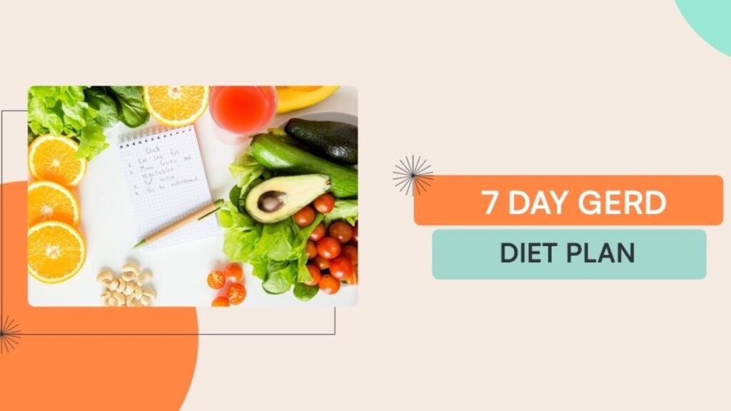 Your Guide to the 7 Day GERD Diet Plan 7 Day GERD Diet Plan