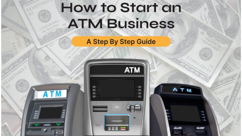 How to Start an ATM Business