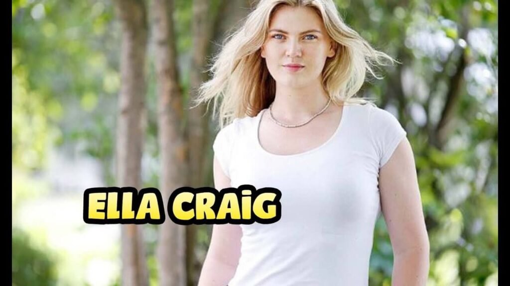 Ella Craig:The Unknown Rise of a Star in Her Own Way Ella Craig