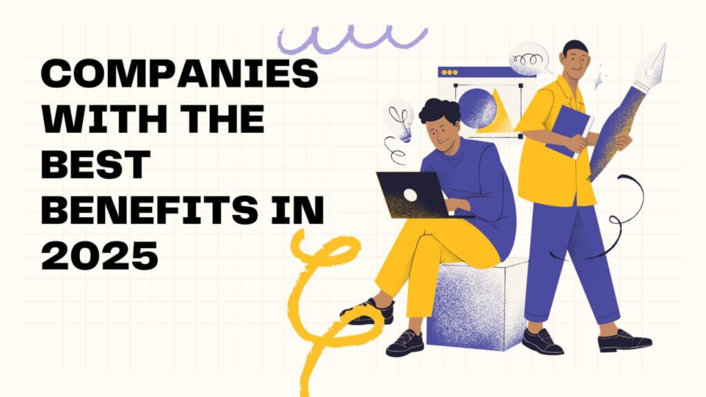 Companies with Good Benefits: A Key to Employee Happiness and Success Companies with Good Benefits